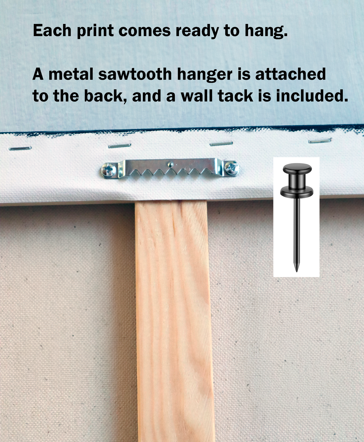 Metal sawtooth hanger attached to the canvas back, with an included wall tack shown alongside text explaining the print comes ready to hang.
